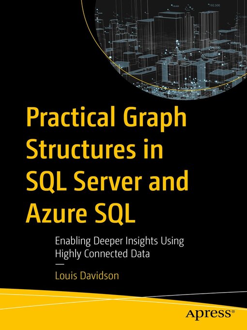 Title details for Practical Graph Structures in SQL Server and Azure SQL by Louis Davidson - Available